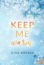 ISBN 9783551305541: Keep Me Warm. Irish Hearts: New Adult Winter Romance auf einem verschneiten Landsitz in Irland