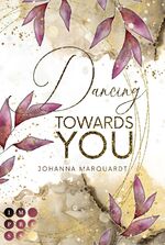 Johanna Marquardt: Dancing Towards You | Johanna Marquardt: Dancing Towards You |