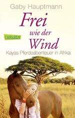 ISBN 9783551316554: Frei wie der Wind 2: Kayas Pferdeabenteuer in Afrika