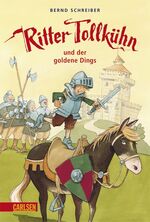 ISBN 9783551555021: Ritter Tollkühn, Band 1: Ritter Tollkühn und der goldene Dings