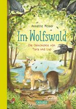 ISBN 9783551555298: Im Wolfswald – Die Geschichte von Tara und Lup - Eine Geschwistergeschichte voller Wärme - zum Vorlesen und Selberlesen ab 8!