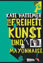 ISBN 9783551583307: Für Freiheit, Kunst und Mayonnaise