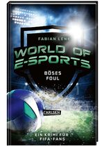 ISBN 9783551584243: World of E-Sports: Böses Foul - Ein Krimi für FIFA-Fans