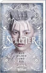 ISBN 9783551584366: Splitter aus Silber und Eis - Romantasy über eine starke Frühlingsprinzessin im eisigen Reich des Winterprinzen