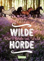 ISBN 9783551650849: Wilde Horde: Die Pferde im Wald- Band 1