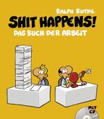 Shit happens!: Das Buch der Arbeit