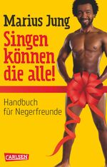 ISBN 9783551684486: Singen können die alle! - Handbuch für Negerfreunde