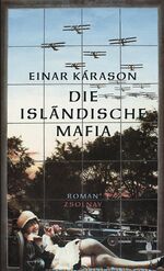ISBN 9783552051652: Die isländische Mafia : Roman. Einar Kárason. Aus dem Isländ. von Maria-Claudia Tomany