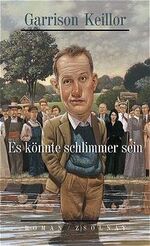 ISBN 9783552052048: Es könnte schlimmer sein. Roman. Aus dem Amerikanischen von Angelika Kaps. Originaltitel: Wobegon Boy.