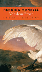 Henning Mankell: Vor dem Frost. Roman - Henning Mankell: Vor dem Frost. Roman -