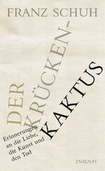 ISBN 9783552055490: Der Krückenkaktus. Erinnerungen an die Liebe, die Kunst und den Tod