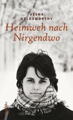 ISBN 9783552060029: Heimweh nach Nirgendwo - Eine Lebensgeschichte