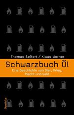 ISBN 9783552060234: Schwarzbuch Öl - Eine Geschichte von Gier, Krieg, Macht und Geld