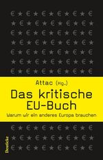 Das kritische EU-Buch - Warum wir ein anderes Europa brauchen