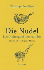 ISBN 9783552060425: Die Nudel – Eine Kulturgeschichte mit Biss