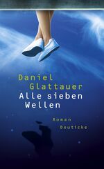Daniel Glattauer: Alle sieben Wellen. Ro Daniel Glattauer: Alle sieben Wellen. Ro