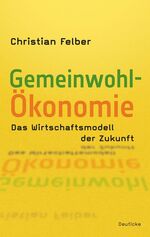 ISBN 9783552061378: Die Gemeinwohl-Ökonomie ZUSTAND SEHR GUT