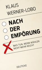 Klaus Werner-Lobo: Nach der Empörung: Wa