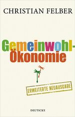 ISBN 9783552063549: Die Gemeinwohl-Ökonomie : Überarb. Neuauflage