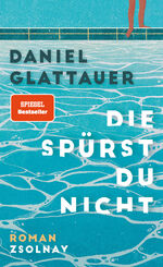 Daniel Glattauer: DIE SPÜRST DU NICHT. Daniel Glattauer: DIE SPÜRST DU NICHT.