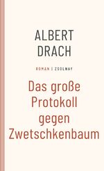 ISBN 9783552075283: Das große Protokoll gegen Zwetschkenbaum - Roman, Werke Band 5