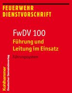 ISBN 9783555013183: Führung und Leitung im Einsatz (FwDV 100) - Führungssystem