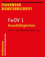 ISBN 9783555013923: Grundtätigkeiten - Lösch- und Hilfeleistungseinsatz - FwDV 1