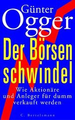 ISBN 9783570004982: Der Börsenschwindel - Wie Aktionäre und Anleger für dumm verkauft werden