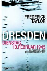 Dresden, Dienstag, 13. Februar 1945 – Militärische Logik oder blanker Terror?