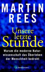 ISBN 9783570006313: Unsere letzte Stunde: Warum die moderne Naturwissenschaft das Überleben der Menschheit bedroht Rees, Martin and Griese, Friedrich