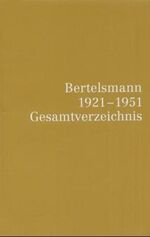 ISBN 9783570007129: Bertelsmann 1921 - 1951 Gesamtverzeichnis