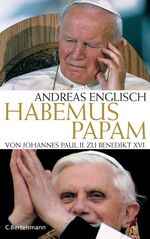 Habemus Papam Von Johannes Paul II. zu Benedikt XVI.