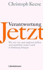 ISBN 9783570008928: Verantwortung jetzt - Wie wir uns und anderen helfen und nebenbei unser Land in Ordnung bringen