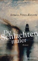 Der Schlachtenmaler – Roman