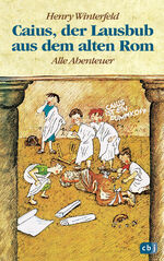 ISBN 9783570034729: Caius, der Lausbub aus dem alten Rom: Alle Abenteuer in einem Band
