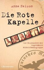 Die Rote Kapelle – Die Geschichte der legendären Widerstandsgruppe