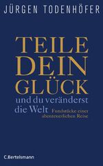 ISBN 9783570100691: Teile dein Glück - - ...und du veränderst die Welt! - Fundstücke einer abenteuerlichen Reise