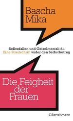 ISBN 9783570100707: Die Feigheit der Frauen - Rollenfallen und Geiselmentalität. - Eine Streitschrift wider den Selbstbetrug