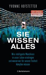 ISBN 9783570102169: Sie wissen alles - Wie intelligente Maschinen in unser Leben eindringen und warum wir für unsere Freiheit kämpfen müssen