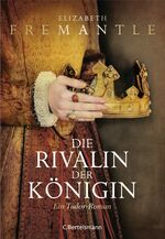 ISBN 9783570102879: Die Rivalin der Königin : Roman. Elizabeth Fremantle ; aus dem Englischen von Sabine Herting