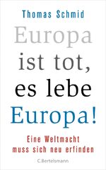 ISBN 9783570103180: Europa ist tot, es lebe Europa!: Eine Weltmacht muss sich neu erfinden