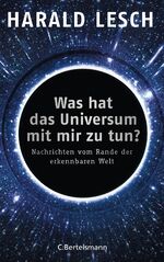 ISBN 9783570103340: Was hat das Universum mit mir zu tun? – Nachrichten vom Rande der erkennbaren Welt