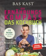 Der Ernährungskompass - Das Kochbuch – 111 Rezepte für gesunden Genuss