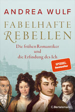 ISBN 9783570103951: Fabelhafte Rebellen – Die frühen Romantiker und die Erfindung des Ich - Reich bebildert, mit vielen farbigen Abbildungen und Karten