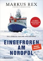 ISBN 9783570104149: Eingefroren am Nordpol: Das Logbuch von der »Polarstern«. Die größte Arktisexpedition aller Zeiten - Der Expeditionsbericht. Durchgängig farbig illustriert