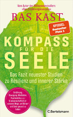 ISBN 9783570104613: Kompass für die Seele - Das Fazit neuester Studien zu Resilienz und innerer Stärke - Ernährung, Bewegung, Meditation u.v.a.: 10 wissenschaftlich erwiesene Wege, um Körper und Geist gesund zu halten