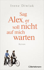 ISBN 9783570104682: Sag Alex, er soll nicht auf mich warten - Roman