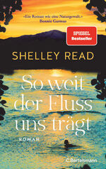 ISBN 9783570105139: So weit der Fluss uns trägt - Roman. Der SPIEGEL-Bestseller - »Erschütternd, Mut machend und absolut unvergesslich.« Bonnie Garmus