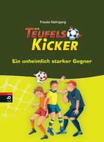 ISBN 9783570130056: Die Teufelskicker - Ein unheimlich starker Gegner - Band 6