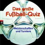 ISBN 9783570130674: Das große Fussballquiz - Meisterschaften und Turniere